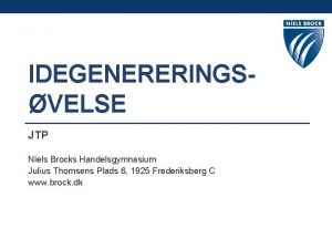 IDEGENERERINGSVELSE JTP Niels Brocks Handelsgymnasium Julius Thomsens Plads