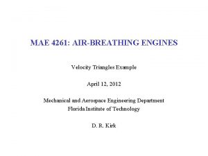 MAE 4261 AIRBREATHING ENGINES Velocity Triangles Example April