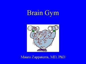 Brain Gym Mauro Zappaterra MD Ph D Goals