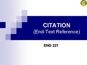 CITATION EndText Reference ENG 221 END TEXT REFERENCE