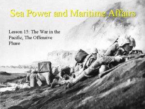 Sea Power and Maritime Affairs Lesson 15 The
