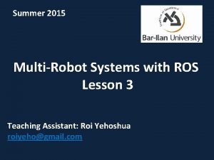 Summer 2015 MultiRobot Systems with ROS Lesson 3