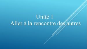 Unit 1 Aller la rencontre des autres souhait