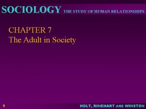 SOCIOLOGY THE STUDY OF HUMAN RELATIONSHIPS CHAPTER 7