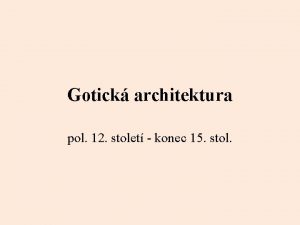 Gotick architektura pol 12 stolet konec 15 stol