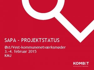 SAPA PROJEKTSTATUS stVestkommunenetvrksmder 3 4 februar 2015 KMJ