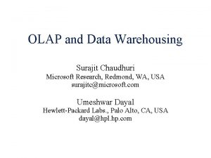 OLAP and Data Warehousing Surajit Chaudhuri Microsoft Research