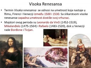 Visoka Renesansa Termin Visoka renesansa se odnosi na