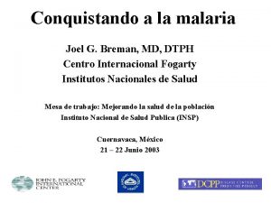 Conquistando a la malaria Joel G Breman MD