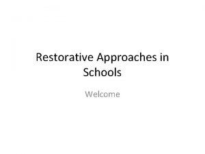 Restorative Approaches in Schools Welcome Aims and Objectives