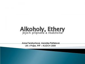 Alkoholy Ethery Jejich pprava a reaktivita Anna Fendrychov