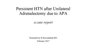 Persistent HTN after Unilateral Adrenalectomy due to APA