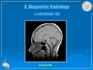The Basics of MRI Current MRI technology displays