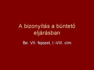 A bizonyts a bntet eljrsban Be VII fejezet