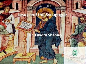 Jesus and the Synagogue Dr Faydra Shapiro Guiding