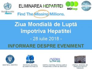 Ziua Mondial de Lupt mpotriva Hepatitei 28 iulie