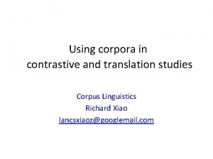 Using corpora in contrastive and translation studies Corpus