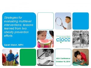 Strategies for evaluating multilevel interventions lessons learned from