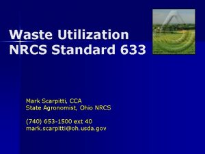 Waste Utilization NRCS Standard 633 Mark Scarpitti CCA