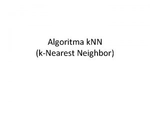 Algoritma k NN kNearest Neighbor Deskripsi k NN