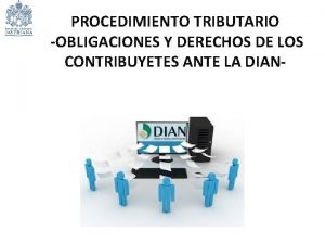 PROCEDIMIENTO TRIBUTARIO OBLIGACIONES Y DERECHOS DE LOS CONTRIBUYETES