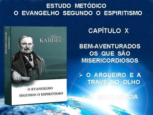 ESTUDO METDICO O EVANGELHO SEGUNDO O ESPIRITISMO CAPTULO