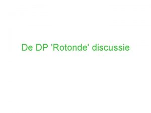De DP Rotonde discussie De DP Rotonde discussie