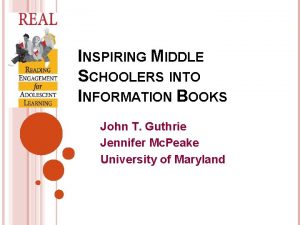 INSPIRING MIDDLE SCHOOLERS INTO INFORMATION BOOKS John T