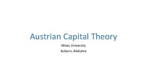 Austrian Capital Theory Mises University Auburn Alabama Capital