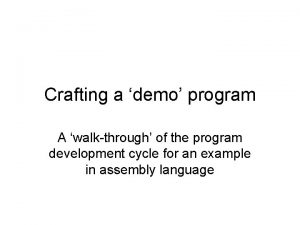 Crafting a demo program A walkthrough of the