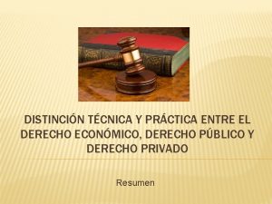 DISTINCIN TCNICA Y PRCTICA ENTRE EL DERECHO ECONMICO