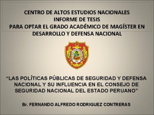 CENTRO DE ALTOS ESTUDIOS NACIONALES INFORME DE TESIS