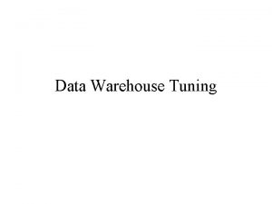 Tuning data warehouse