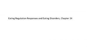 Eating Regulation Responses and Eating Disorders Chapter 24