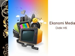 Ekonomi Media Didik HS Principles of Media Economic