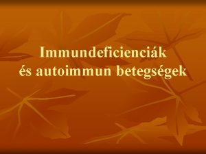 Immundeficiencik s autoimmun betegsgek Infectira fogkony llapotok n