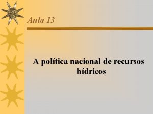 Aula 13 A poltica nacional de recursos hdricos