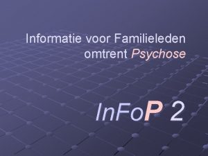Informatie voor Familieleden omtrent Psychose In Fo P
