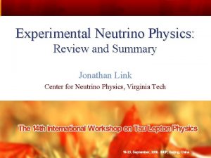 Experimental Neutrino Physics Review and Summary Jonathan Link