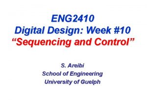 ENG 2410 Digital Design Week 10 Sequencing and