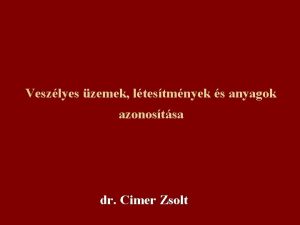 Veszlyes zemek ltestmnyek s anyagok azonostsa dr Cimer