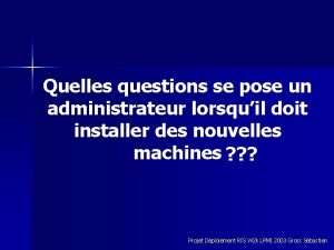 Quelles questions se pose un administrateur lorsquil doit