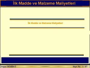 lk Madde ve Malzeme Maliyetleri Doan DEMRC Slayt