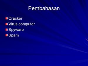 Pembahasan Cracker Virus computer Spyware Spam Cracker adalah