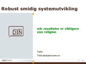 Robust smidig systemutvikling nr resultater er viktigere enn