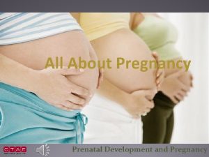 All About Pregnancy Prenatal Development and Pregnancy Signs