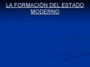 LA FORMACIN DEL ESTADO MODERNO PRESUPUESTOS ECONMICOS SOCIALES