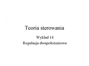 Teoria sterowania Wykad 14 Regulacja dwupooeniowa Charakterystyka statyczna