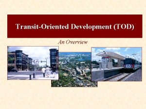 TransitOriented Development TOD An Overview Definition of TOD