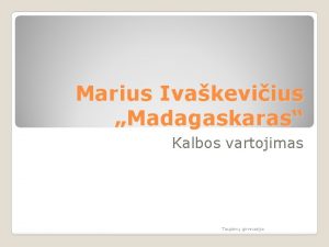 Marius Ivakeviius Madagaskaras Kalbos vartojimas Taujn gimnazija Taujn